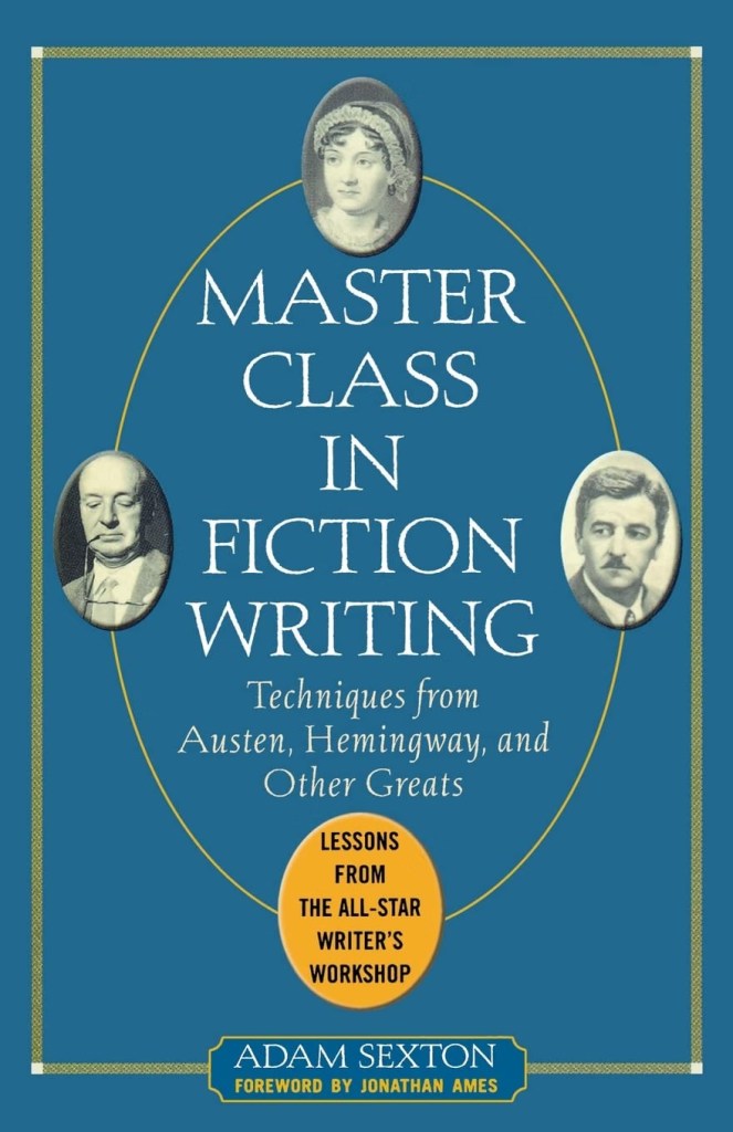 Book cover of 'Master Class in Fiction Writing' by Adam Sexton, featuring portraits of classic authors and text describing techniques from renowned writers.