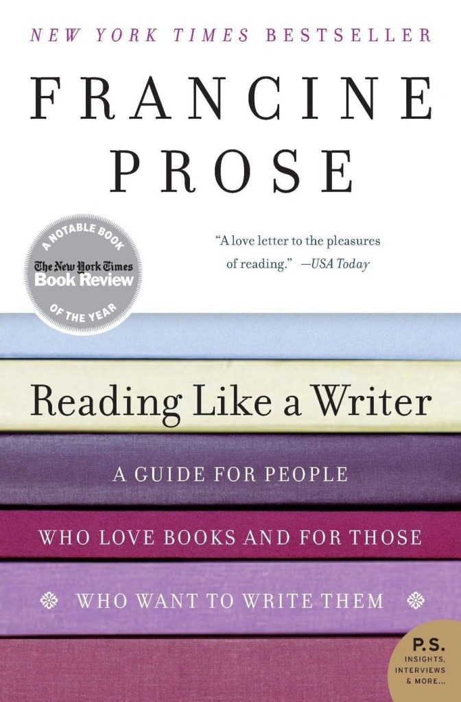 Cover of the book 'Reading Like a Writer' by Francine Prose, featuring a title and subtitle, along with a notable book badge from The New York Times.