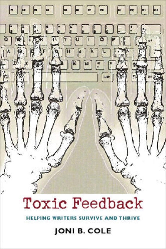 Cover of the book 'Toxic Feedback' by Joni B. Cole, featuring an illustration of skeletal hands over a keyboard, with the subtitle 'Helping Writers Survive and Thrive.'